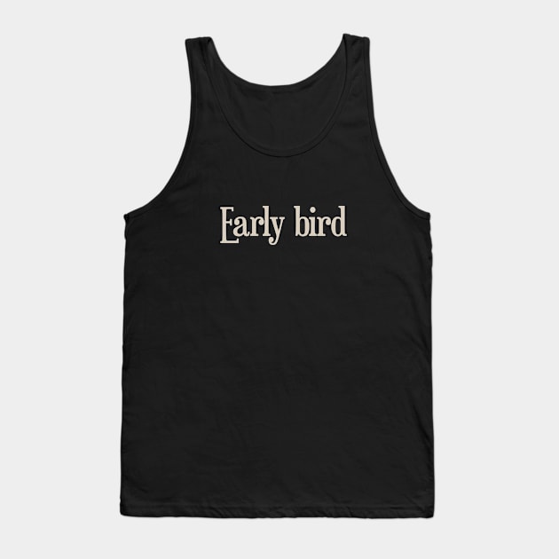 Early Bird Tank Top by calebfaires